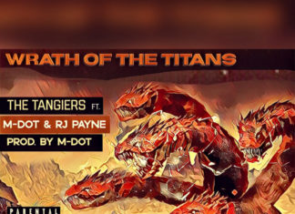 The Tangiers(ft. RJ Payne x M-Dot)Release “Wrath Of The Titans”