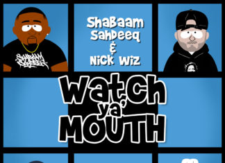 Shabaam Sahdeeq & Nick Wiz(ft. UG x D.V. Alias Khryst)Say “Watch Ya’ Mouth”