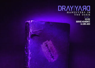 Dray Yard(ft. Eclyse, Borvoe McMidnite & Lord Juco)Delivers “Maneuvers In The Dark”
