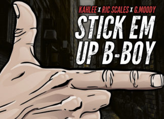 Kahlee x Ric Scales x G Moody Drop “Stick Em Up B-Boy Sh*t”(Video/Audio)