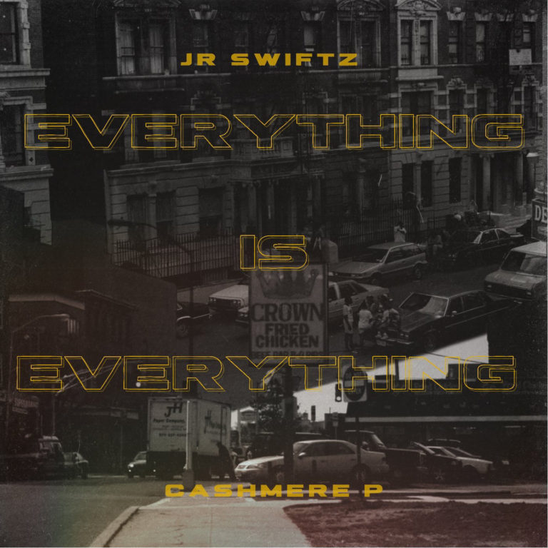 Cashmere P x JR Swiftz  Say “Everything Is Everything”