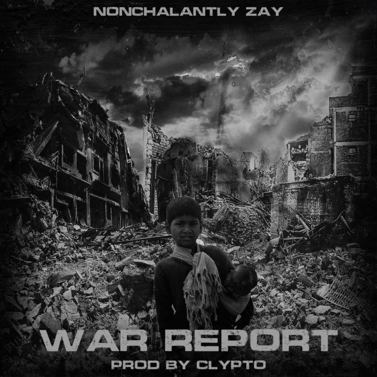 Nonchalantly Zay x Clypto Release “The War Report”