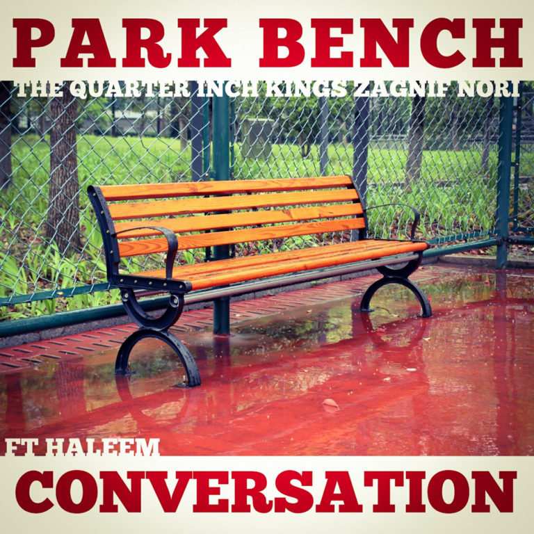 The Quarter Inch Kings x Zagnif Nori(ft. Haleem)Drop “Park Bench Conversation”
