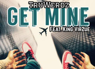 TruWerdz x King Vir2ue Drop “Get Mine”
