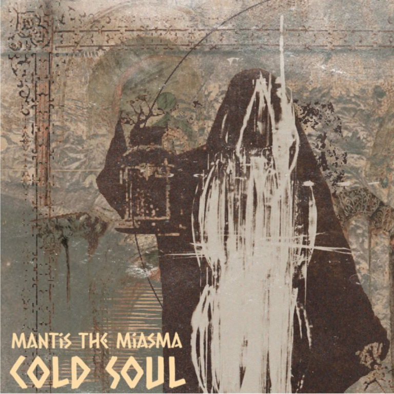 Mantis The Miasma Drops “Cold Soul”(Album)ft. Sleep Sinatra, Vic Spencer,  Darko The Super, Scorcese, Tokyo Cigar, Iceberg Theory, Defcee, 2 Dolla Will, etc.