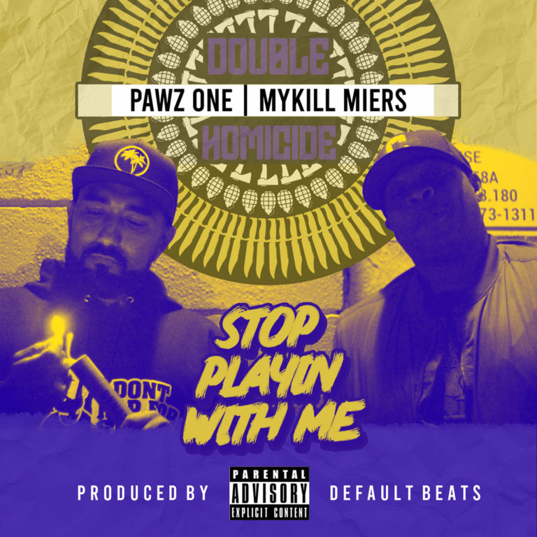 Pawz One & Mykill Miers Drop “Stop Playin’ With Me”