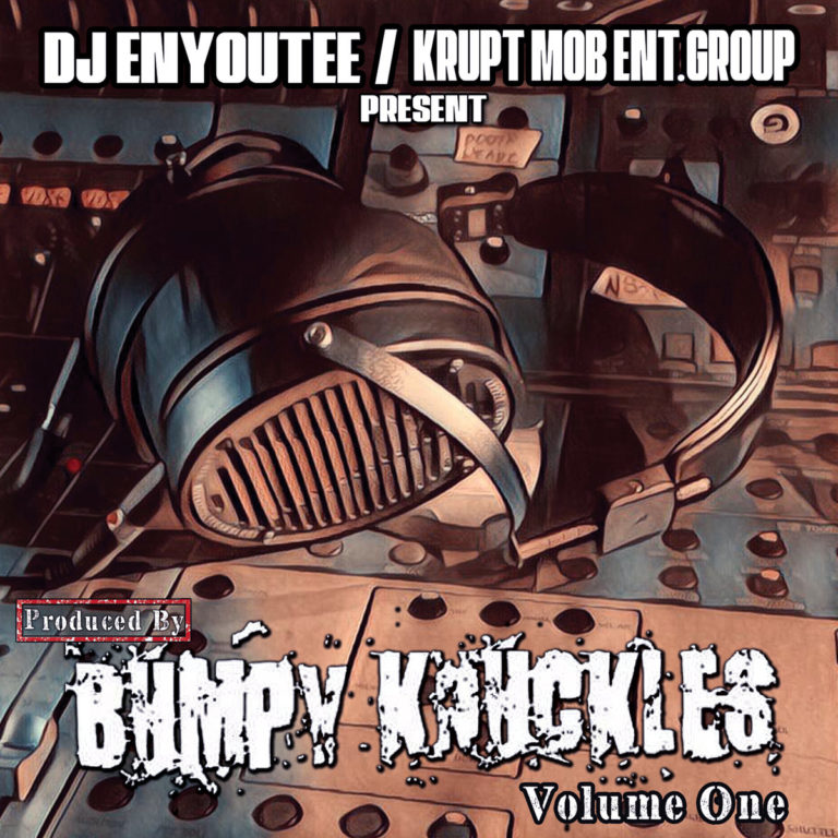 DJ Enyoutee/Krupt Mob Ent. Group Present “Produced By Bumpy Knuckles Vol. 1”