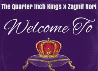 The Quarter Inch Kings x Zagnif Nori Drop “Welcome To”(ft. Cut Supreme)