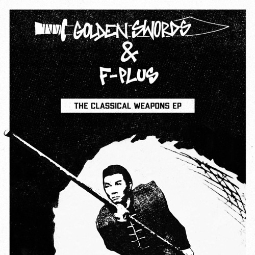 Golden Swords & F-Plus Deliver “The Classical Weapons EP”(ft. Frukwan)