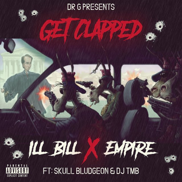 Dr G Presents ILL BILL x EMPIRE – “Get Clapped”(ft. Skull Bludgeon x DJ TMB)