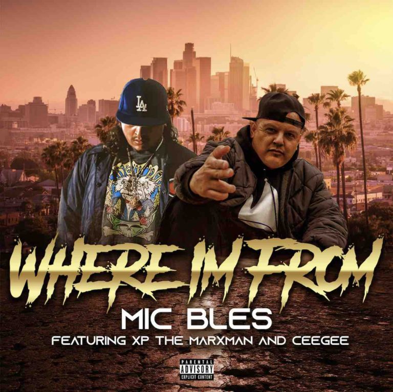 Mic Bles rides on “Where I’m From” f/  Xp The Marxman x CeeGee