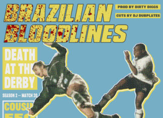 Cousin Feo x Lord Juco(Death At The Derby)Drop DirtyDiggs Laced “Brazilian Bloodlines”