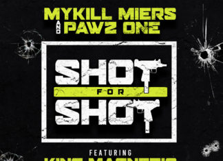 Mykill Miers & Pawz One(ft. King Magnetic & DJ Rhettmatic)Drop “Shot For Shot”