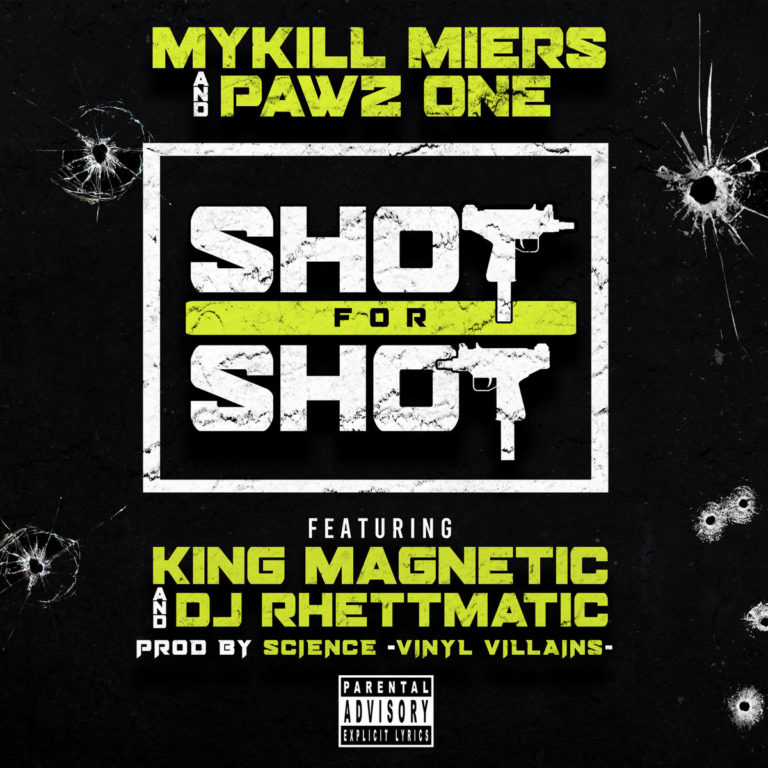 Mykill Miers & Pawz One(ft. King Magnetic & DJ Rhettmatic)Drop “Shot For Shot”