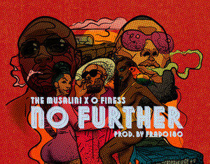 The Musalini & O Finess Deliver “No Further”(Video)