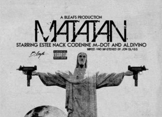 B Leafs(ft. Estee Nack, Codenine, M-Dot & Al.Divino)Drop “Matatan”