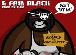 G Fam Black x P-Ro(ft. Skanks The Rap Martyr)Say “Don’t Try Us”