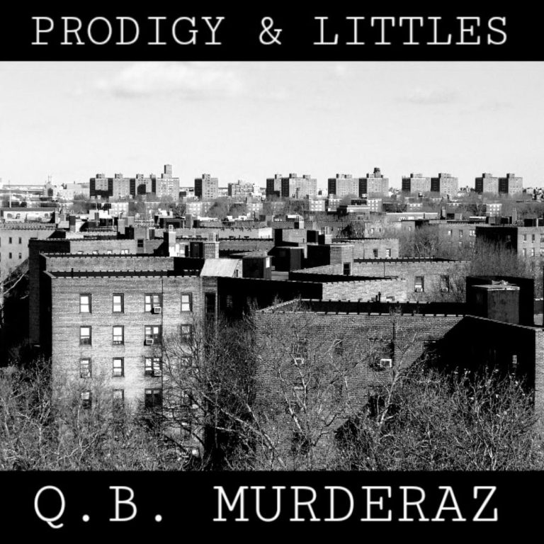 Prodigy & Littles Drop “Q.B. Murderaz”
