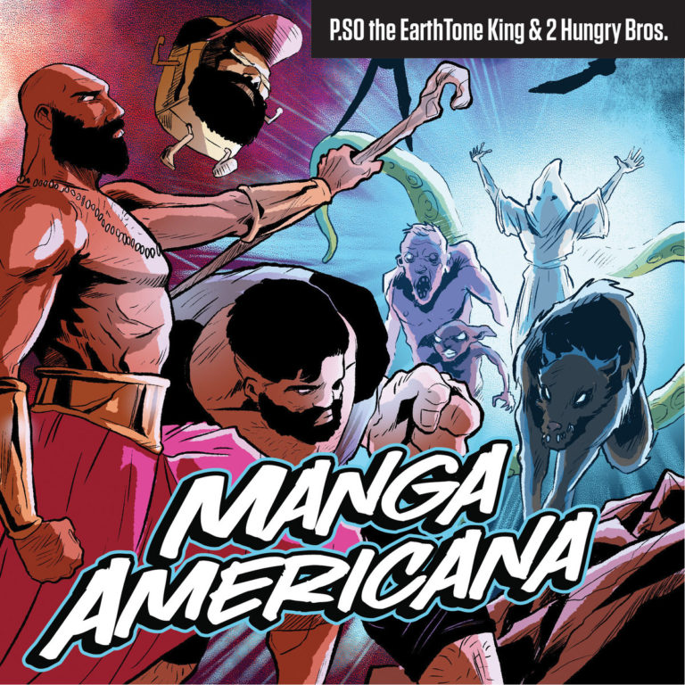 P.SO the Earth Tone King & 2 Hungry Bros. Deliver “Manga Americana”(Album)
