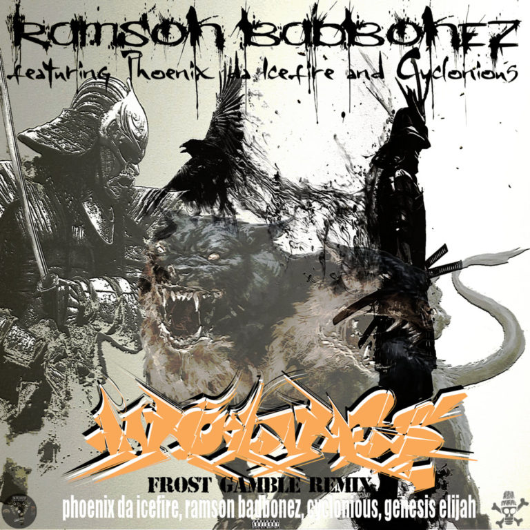 Ramson Badbonez(ft. Phoenix da Icefire x Cyclonious x Genesis Elijah)Unleash “Wolves” (Frost Gamble Remix)