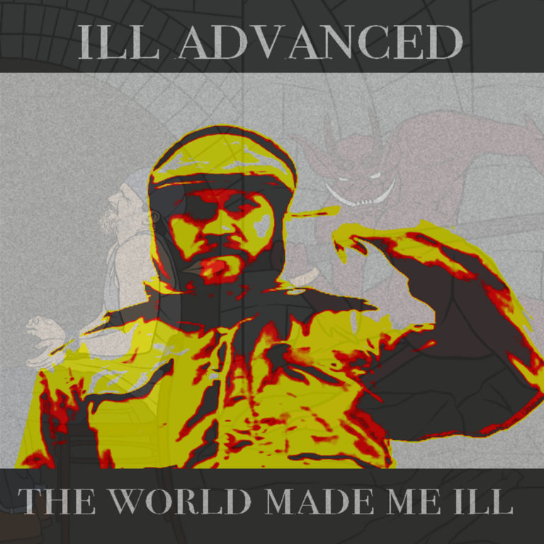 ILL Advanced Releases “The World Made Me ILL”(Album)