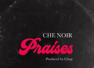 Che Noir Delivers “Praises”