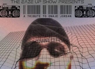 The Eaze Up Show Presents – A Tribute To Onaje Jordan (Show #121)