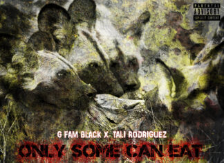 G Fam Black x Tali Rodriguez(ft. Tha Soloist, Mayhem of EMS, ethemadassassin, D.R.E. Colombian Raw, Enels, GeneralBackPain, KNG Bondalero, Vic Monroe, M Doc Diego, Pryme Prolifik, P-Ro, New Villain, Slik Jack, Mo Rukuz, Sankofa, Oblivious & Dystrakted)Drop “Only Some Can Eat”
