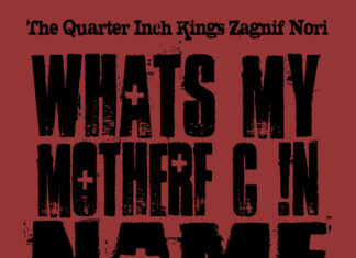 The Quarter Inch Kings x Zagnif Nori Drop “What’s My Motherf#@%!”n Name”
