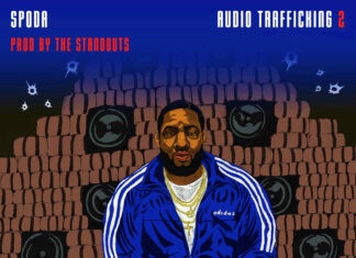 Spoda x The Standouts Drop “Audio Trafficking Pt. 2” (Album)ft. Ty Farris, Lenox Hughes, etc.