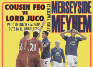 Cousin Feo VS Lord Juco(Death At The Derby)Drop Bozack Morris Laced “Merseyside Mayhem”