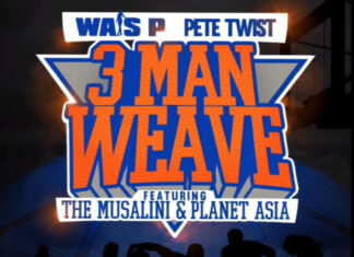 Wais P x Pete Twist(ft. The Musalini x Planet Asia)Deliver “3 Man Weave”