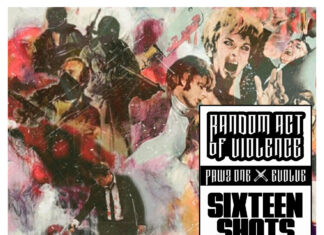 Random Act Of Violence(Pawz One x Evolve)Drop “Sixteen Shots”(ft. Copywrite & DJ Eyeball)