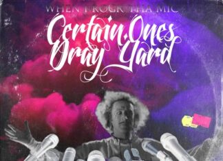 Certain.Ones x Dray Yard Drop “When I Rock Tha Mic”