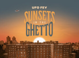 UFO Fev Releases “Sunsets In The Ghetto”