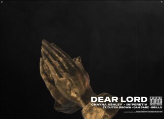 Chayna Ashley x IM’PERETIV(ft. Dutch Brown, Dan Barz & Brillo)Deliver “Dear Lord”