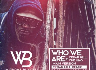 Wizdome Bunitall(ft. Cedar Hill & Che Uno)Drops “Who We Are”(Video)