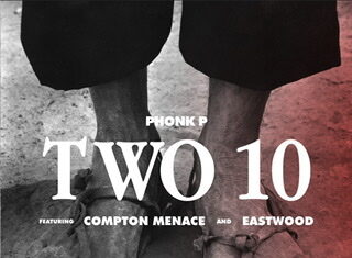 Phonk P brings the funk on “Two Ten” f/ Compton Menace x EastWood