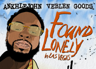 Ankhlejohn Delivers “Found Lonely In Las Vegas”(Album)ft. Tony Shhnow, LOOKDAMIEN!