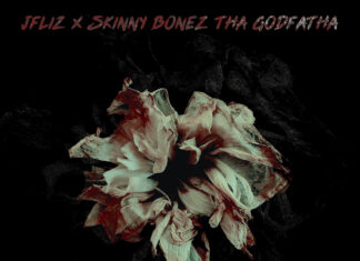 JFliz x Skinny Bonez Tha Godfatha Deliver “No Flowers Necessary”(EP)ft. G Fam Black, P-Ro, M Doc Diego, DJ Decepta