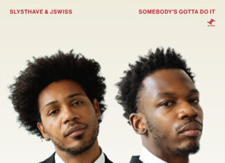 Sly5thAve & JSWISS Say “Somebody’s Gotta Do It”(EP)