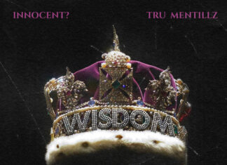 Innocent? x Tru Mentillz drop “Wisdom” album