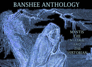 Mantis the Miasma & The Historian unleash the “Banshee Anthology”