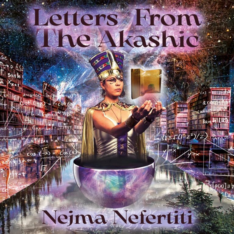 Nejma Nefertiti Delivers “Letters From The Akashic”(Album)ft. Napoleon Da Legend, Makeba Mooncycle, Daphya