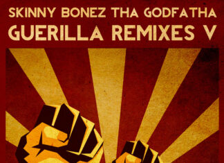 Skinny Bonez Tha Godfatha Unleashes “Guerilla Remixes Vol. 5”