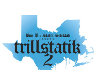 Bun B x Statik Selektah Deliver “Trillstatik 2″(Album)ft. Termanology, 38 Spesh, Papoose, Styles P, Boldy James, Smoke DZA, Paul Wall, Grafh, etc.