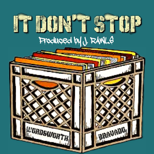 MC Bravado x Wordsworth x J. Rawls Say “It Don’t Stop”
