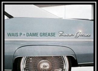 Wais P x Dame Grease Deliver “Pimp Grease”(Album)