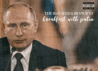 The Bad Seed x JR Swiftz Have “Breakfast With Putin”(w/ Cuts By Tone Spliff)