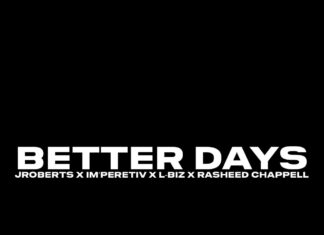 JRoberts(ft. Rasheed Chappell x L-Biz)Deliver IM’PERETIV Laced “Better Days”